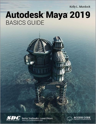 Autodesk Maya 2019 Basics Guide - Murdock, Kelly