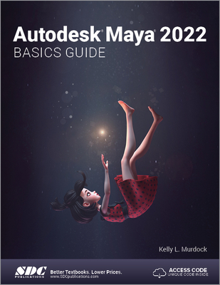 Autodesk Maya 2022 Basics Guide - Murdock, Kelly L.