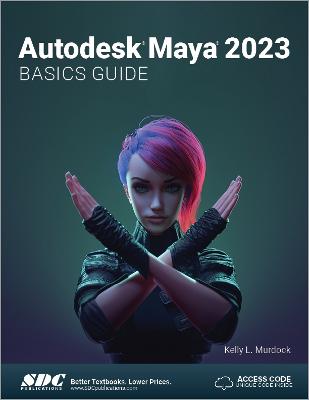 Autodesk Maya 2023 Basics Guide - Murdock, Kelly L