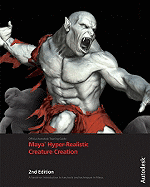 Autodesk Maya Techniques: Hyper-Realistic Creature Creation: A Hands-On Introduction to Key Tools and Techniques in Autodesk Maya - Autodesk Maya Press, and Miller, Erick, and Thuriot, Paul