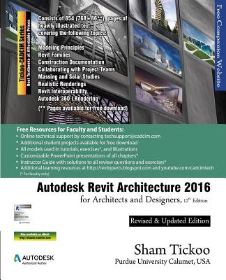 Autodesk Revit Architecture 2016 for Architects and Designers, 12th Edition - Purdue Univ, Prof Sham Tickoo