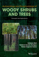 Autoecology and Ecophysiology of Woody Shrubs and Trees: Fundamental Concepts and Their Applications