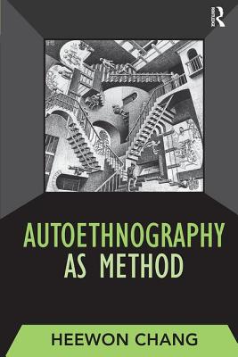 Autoethnography as Method - Chang, Heewon