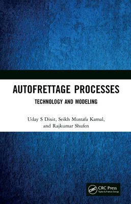 Autofrettage Processes: Technology and Modelling - Dixit, Uday S, and Kamal, Seikh Mustafa, and Shufen, Rajkumar