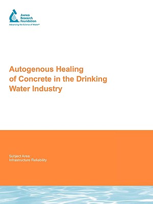 Autogenous Healing of Concrete in the Drinking Water Industry - Parks, J, and Edwards, Marc, and Vikesland, Peter J