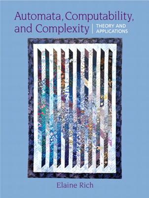 Automata, Computability and Complexity: Theory and Applications - Rich, Elaine A