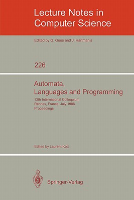 Automata, Languages and Programming: 13th International Colloquium, Rennes, France, July 15-19, 1986. Proceedings - Kott, Laurent (Editor)