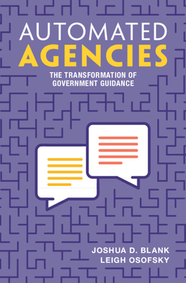 Automated Agencies: The Transformation of Government Guidance - Blank, Joshua D, and Osofsky, Leigh
