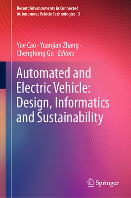 Automated and Electric Vehicle: Design, Informatics and Sustainability - Cao, Yue (Editor), and Zhang, Yuanjian (Editor), and Gu, Chenghong (Editor)