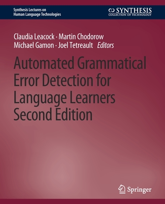 Automated Grammatical Error Detection for Language Learners, Second Edition - Leacock, Claudia, and Gamon, Michael, and Mejia, Joel Alejandro