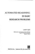 Automated Reasoning: 33 Basic Research Problems - Wos, Larry