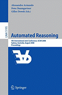 Automated Reasoning: 4th International Joint Conference, Ijcar 2008, Sydney, Nsw, Australia, August 12-15, 2008, Proceedings