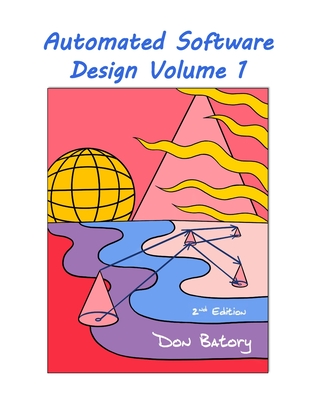 Automated Software Design Volume 1, 2nd Edition Public - Batory, Don