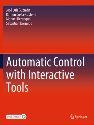 Automatic Control with Interactive Tools - Guzmn, Jos Luis, and Costa-Castell, Ramon, and Berenguel, Manuel