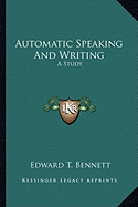 Automatic Speaking And Writing: A Study