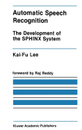 Automatic Speech Recognition: The Development of the Sphinx System