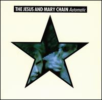 Automatic - The Jesus and Mary Chain
