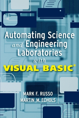 Automating Science and Engineering Laboratories with Visual Basic - Russo, Mark F, and Echols, Martin M