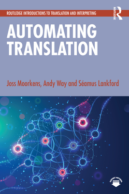 Automating Translation - Moorkens, Joss, and Way, Andy, and Lankford, Samus