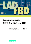 Automating with Step 7 in Lad and Fbd: Simatic S7-300/400 Programmable Controllers