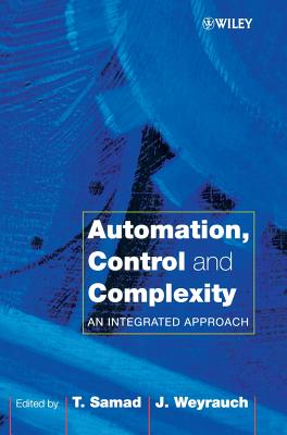 Automation, Control and Complexity: An Integrated Approach - Samad, Tariq (Editor), and Weyrauch, John (Editor)