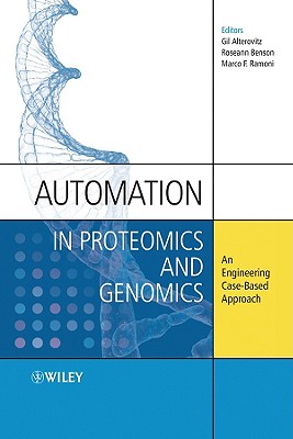 Automation in Proteomics and Genomics: An Engineering Case-Based Approach - Alterovitz, Gil, and Benson, Roseann M, and Ramoni, Marco