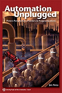 Automation Unplugged: Pinto's Perspectives, Pointers, & Prognostications - Pinto, Jim