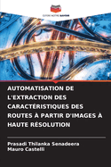 Automatisation de l'Extraction Des Caract?ristiques Des Routes ? Partir d'Images ? Haute R?solution