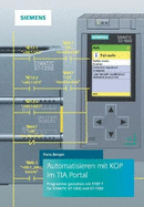 Automatisieren mit KOP im TIA Portal: Programmieren und Testen mit STEP 7 fur SIMATIC S7-1200 und S7-1500