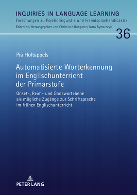 Automatisierte Worterkennung im Englischunterricht der Primarstufe: Onset-, Reim- und Ganzwortebene als moegliche Zugaenge zur Schriftsprache im fru hen Englischunterricht - Rymarczyk, Jutta, and Holtappels, Pia