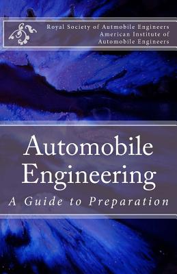 Automobile Engineering: A Guide to Preparation - American Institute of Automobile Enginee, and Royal Society of Autmobile Engineers