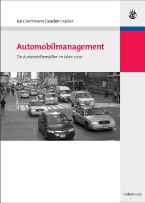 Automobilmanagement: Die Automobilhersteller Im Jahre 2020 - Diehlmann, Jens, and Hacker, Joachim