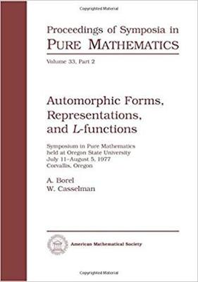 Automorphic Forms, Representations and L-Functions - Symposium in Pure Mathematics, and Borel, Armand (Editor), and Casselman, W (Editor)