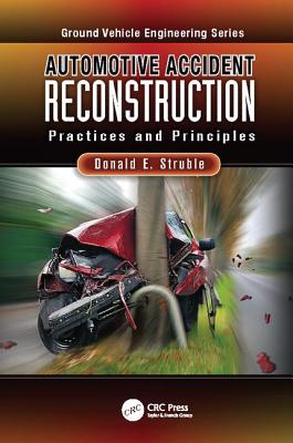 Automotive Accident Reconstruction: Practices and Principles - Struble, Ph.D., Donald E.
