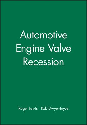 Automotive Engine Valve Recession - Lewis, Roger, and Dwyer-Joyce, Rob