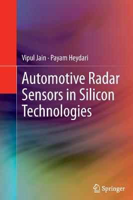 Automotive Radar Sensors in Silicon Technologies - Jain, Vipul, and Heydari, Payam