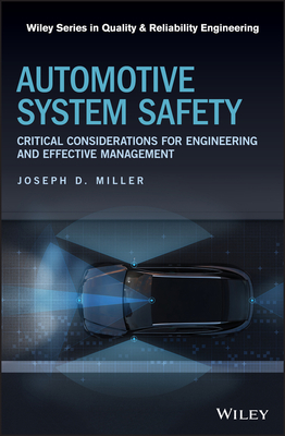 Automotive System Safety: Critical Considerations for Engineering and Effective Management - Miller, Joseph D.