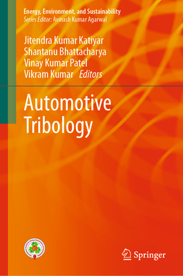 Automotive Tribology - Katiyar, Jitendra Kumar (Editor), and Bhattacharya, Shantanu (Editor), and Patel, Vinay Kumar (Editor)