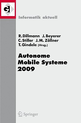 Autonome Mobile Systeme 2009: 21. Fachgesprach Karlsruhe, 3./4. Dezember 2009 - Dillmann, R?diger (Editor), and Beyerer, J?rgen (Editor), and Stiller, Christoph (Editor)