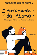 Autonomia Do Aluno: Metodologias E Prticas Para Promover a Autonomia