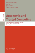 Autonomic and Trusted Computing: Third International Conference, Atc 2006, Wuhan, China, September 3-6, 2006: Proceedings