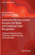 Autonomic Nervous System Dynamics for Mood and Emotional-State Recognition: Significant Advances in Data Acquisition, Signal Processing and Classification