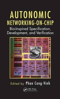 Autonomic Networking-on-Chip: Bio-Inspired Specification, Development, and Verification - Cong-Vinh, Phan (Editor)