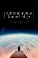 Autonomous Knowledge: Radical Enhancement, Autonomy, and the Future of Knowing