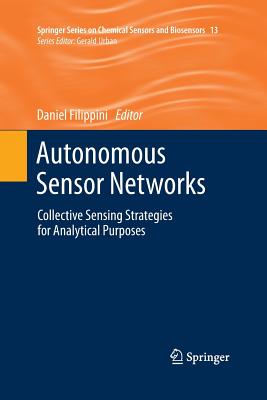 Autonomous Sensor Networks: Collective Sensing Strategies for Analytical Purposes - Filippini, Daniel (Editor)