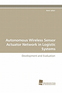 Autonomous Wireless Sensor Actuator Network in Logistic Systems