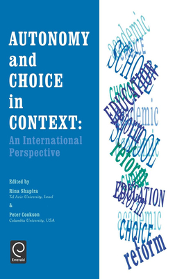 Autonomy and Choice in Context: An International Perspective - Shapira, R (Editor), and Cookson, Peter W (Editor)