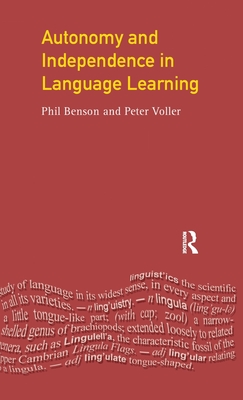 Autonomy and Independence in Language Learning - Benson, Phil, and Voller, Peter