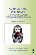 Autonomy and Pregnancy: A Comparative Analysis of Compelled Obstetric Intervention