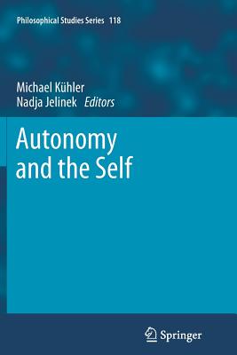 Autonomy and the Self - Khler, Michael (Editor), and Jelinek, Nadja (Editor)